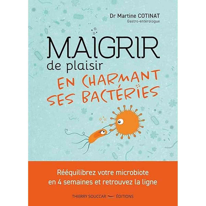 couverture du livre Maigrir de plaisir en charmant ses bactéries de martine cotinat