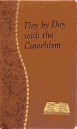 Day by Day with the Catechism: Minute Meditations for Every Day Containing an Excerpt from the Catechism, a Reflection, and a Prayer