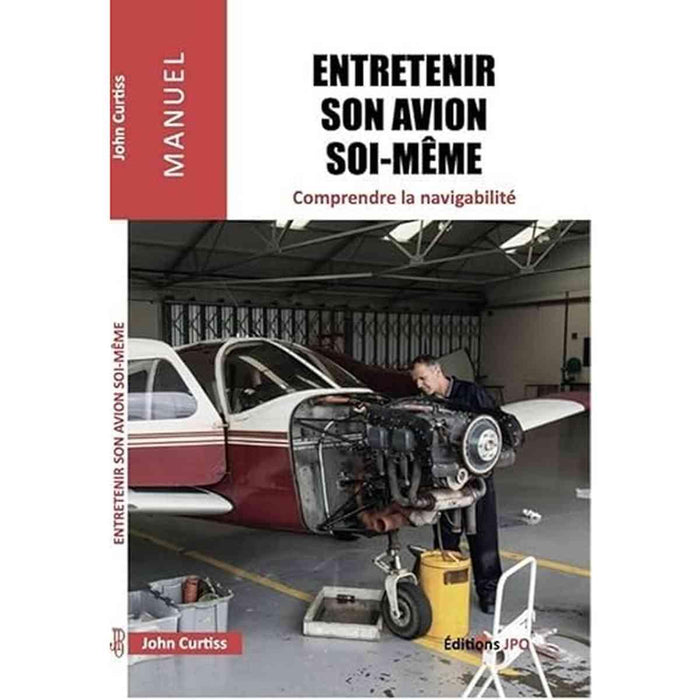 Entretenir un avion soi-même - Comprendre la navigabilité john curtiss livre