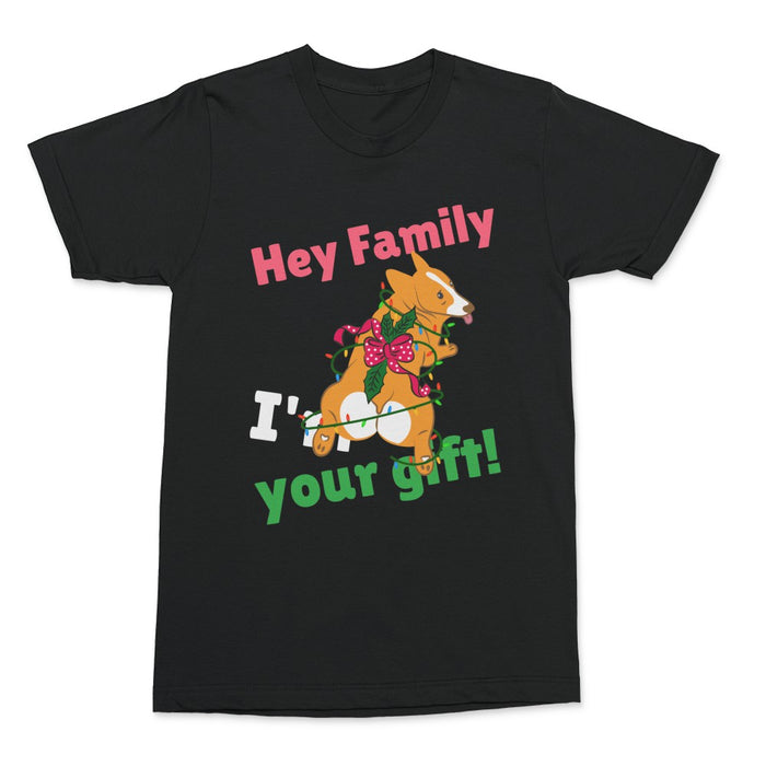 Hey Family I'm Your Gift Shirt