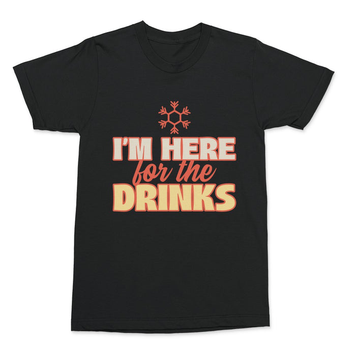 I'm here for the drinks Shirt