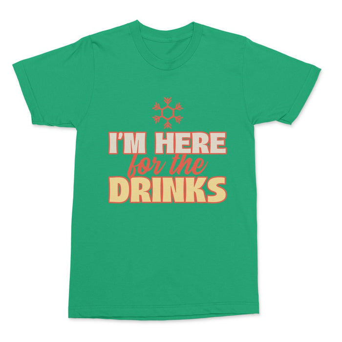 I'm here for the drinks Shirt