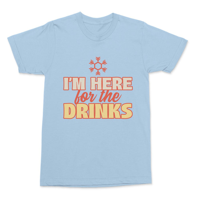 I'm here for the drinks Shirt
