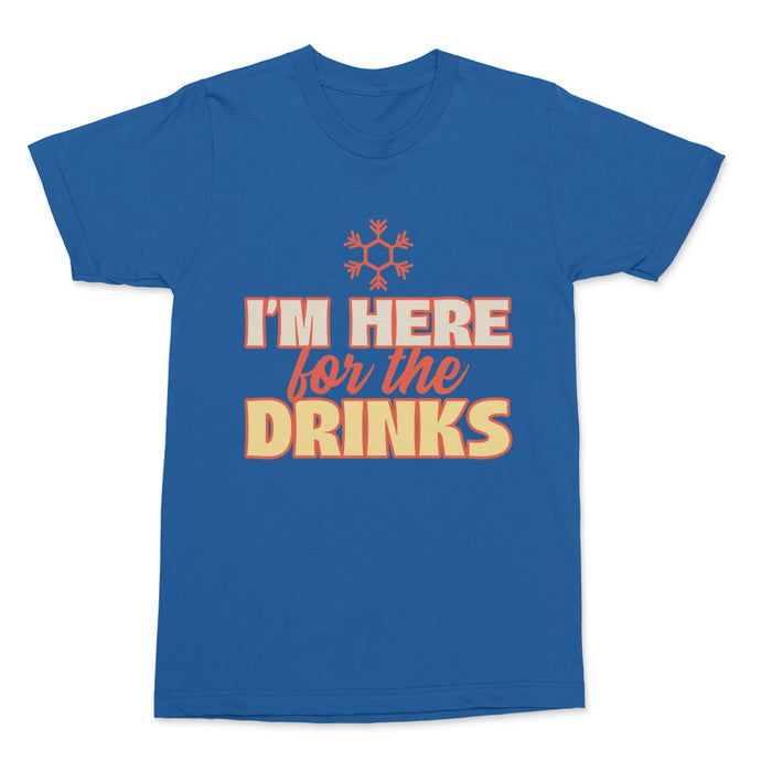 I'm here for the drinks Shirt