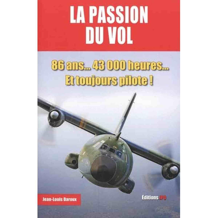Livre 'La Passion du vol - 86 ans 43 000 heures Et toujours pilote !' de Jean-Louis Baroux. Couverture illustrée avec un avion en vol, publié par Éditions JPO.