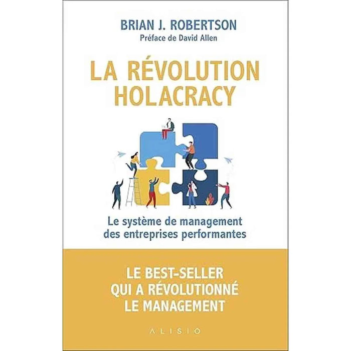 La révolution holacracy: Le système de management des entreprises performantes