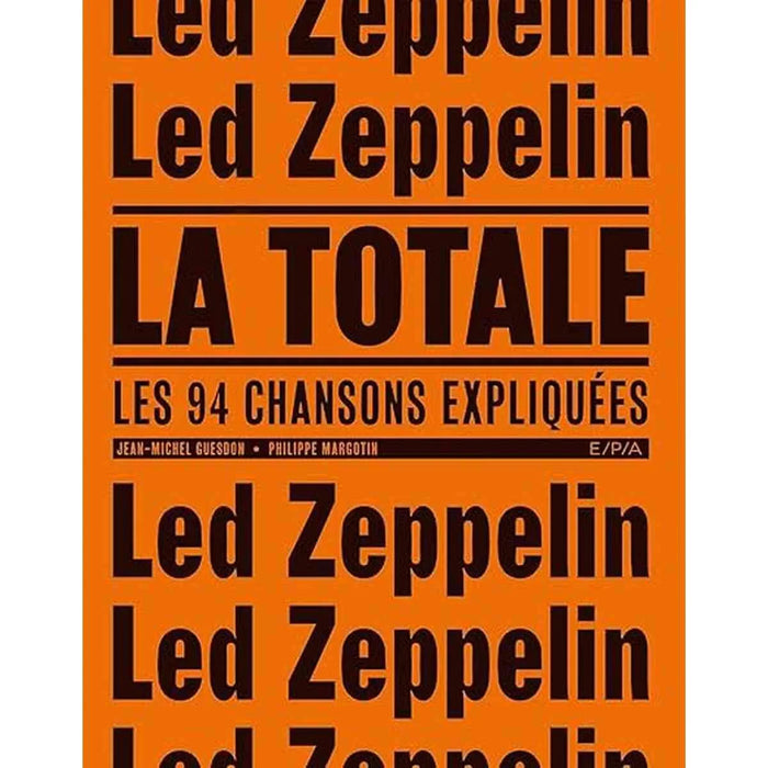 Led Zeppelin - La Totale .Les 94 chansons expliquées livre