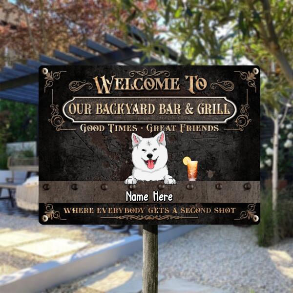 Welcome To Our Backyard Bar & Grill Where Everybody Gets A Second Shot, Personalized Dog Breeds Metal Sign