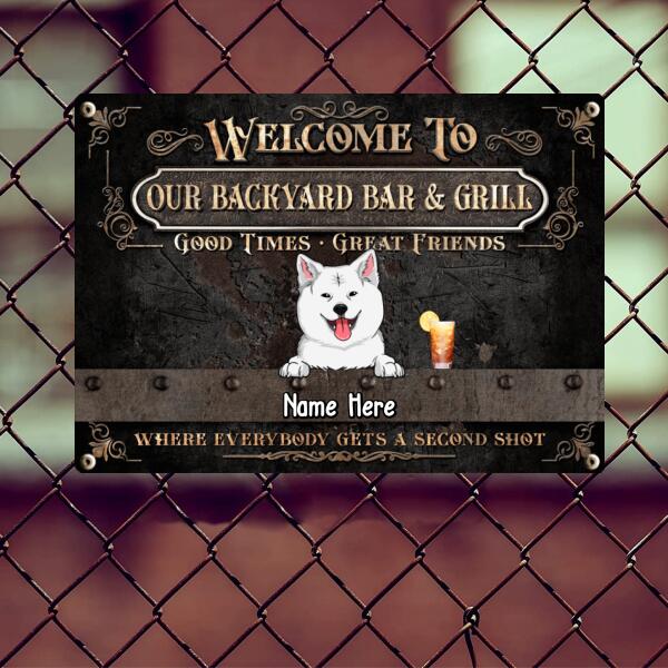 Welcome To Our Backyard Bar & Grill Where Everybody Gets A Second Shot, Personalized Dog Breeds Metal Sign